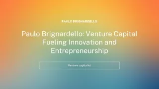 Paulo Brignardello: Venture Capital Fueling Innovation and Entrepreneurship
