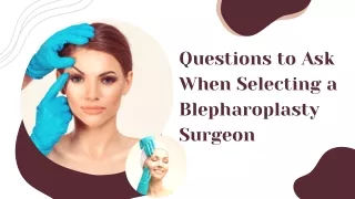 Questions to Ask When Selecting a Blepharoplasty Surgeon