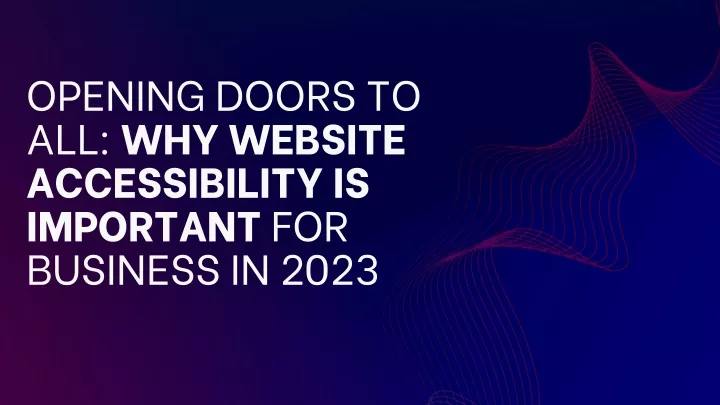 opening doors to all why website accessibility