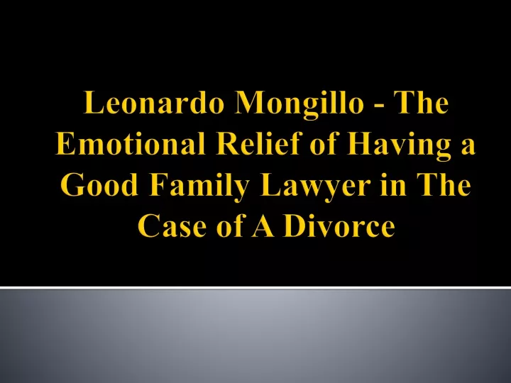 leonardo mongillo the emotional relief of having a good family lawyer in the case of a divorce