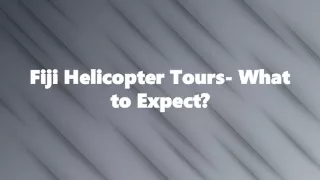 Fiji Helicopter Tours- What to Expect