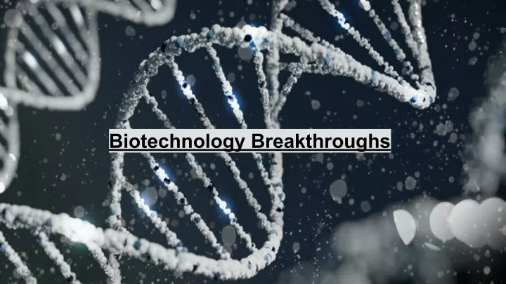 biotechnology breakthroughs