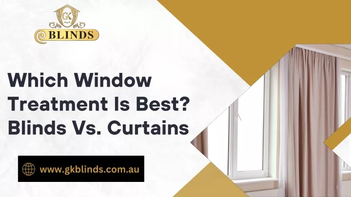 which window treatment is best blinds vs curtains