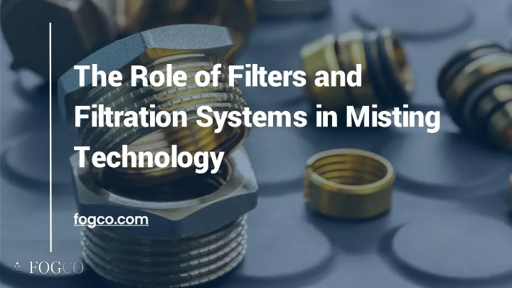 the role of filters and filtration systems