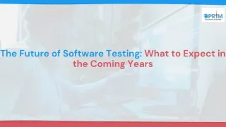 The Future of Software Testing What to Expect in the Coming Years