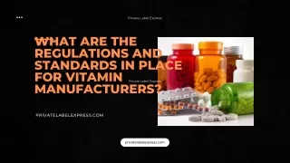 What are the regulations and standards in place for vitamin manufacturers