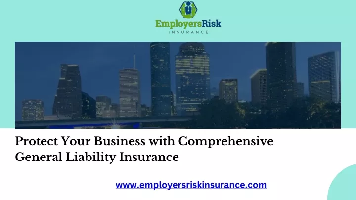 protect your business with comprehensive general
