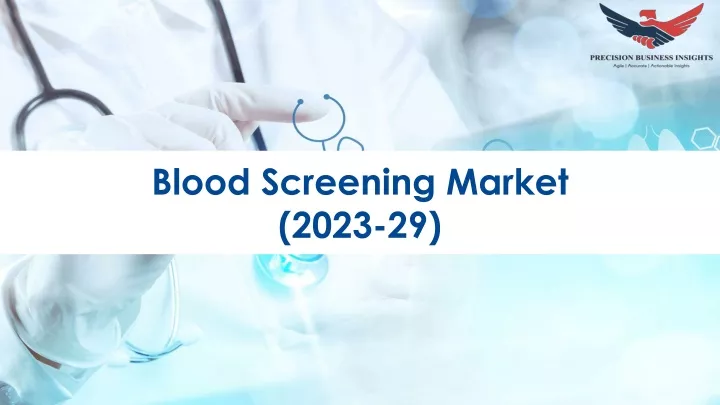 blood screening market 2023 29