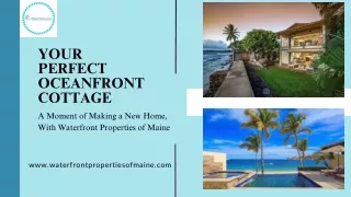 Experience oceanfront cottages with Waterfront Properties of Maine