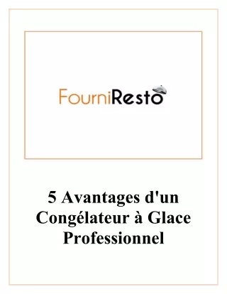 5 Avantages d'un Congélateur à Glace Professionnel