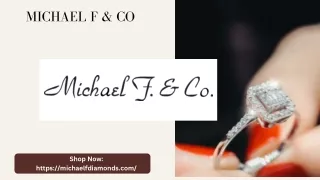 Explore An Exquisite Range Of Diamond Engagement Rings With Us- Michael F & Co