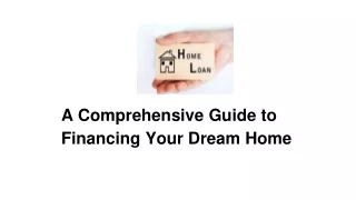 A Comprehensive Guide to Financing Your Dream Home
