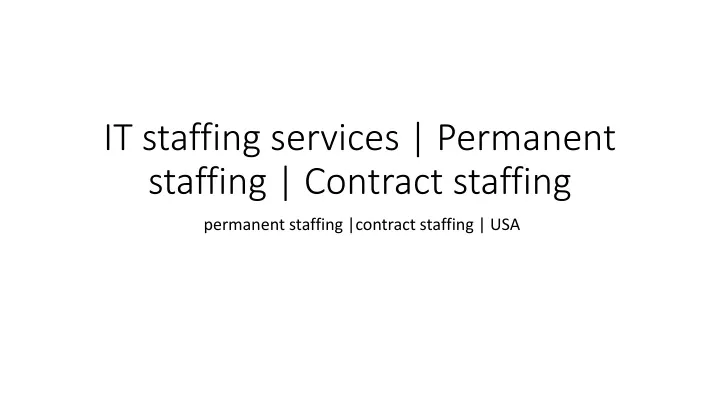 it staffing services permanent staffing contract staffing