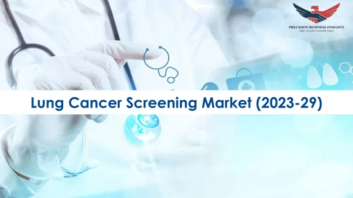 lung cancer screening market 2023 29