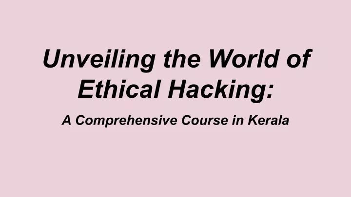 unveiling the world of ethical hacking