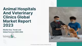 Animal Hospitals And Veterinary Clinics Global Market Report 2023