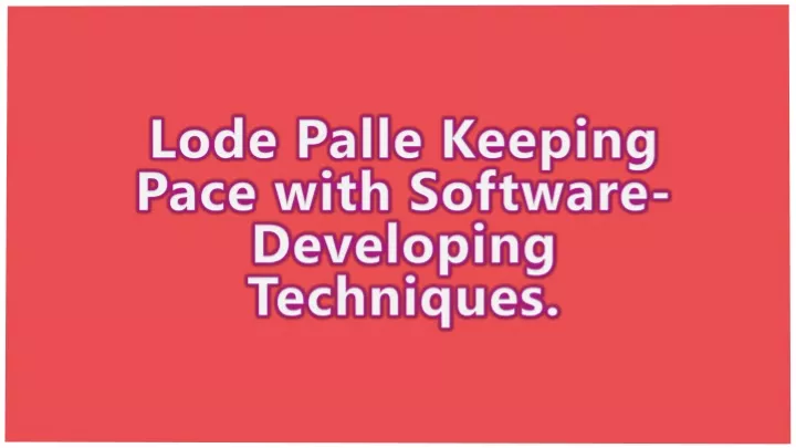 lode palle keeping pace with software developing