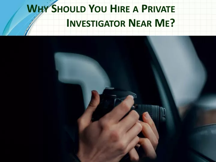 why should you hire a private investigator near me