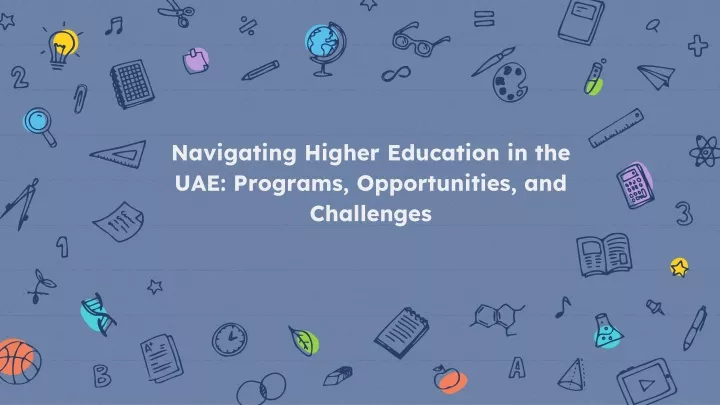 navigating higher education in the uae programs opportunities and challenges