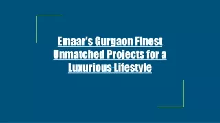 Emaar's Gurgaon Finest Unmatched Projects for a Luxurious Lifestyle