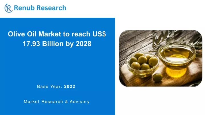 olive oil market to reach us 17 93 billion by 2028