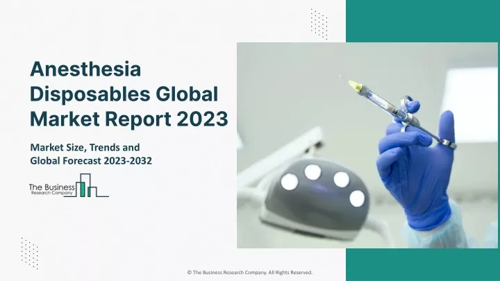 anesthesia disposables global market report 2023