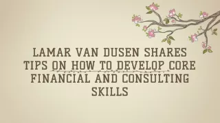 LaMar Van Dusen Shares Tips on How to Develop Core Financial and Consulting Skills