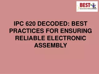 IPC 620 DECODED: BEST PRACTICES FOR ENSURING RELIABLE ELECTRONIC ASSEMBLY