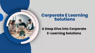 A Deep Dive into Corporate E-Learning Solutions