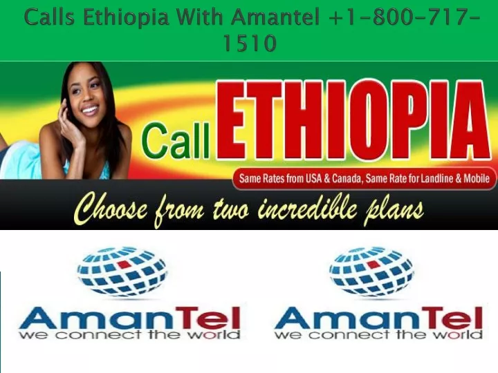 calls ethiopia with amantel 1 800 717 1510