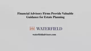 Financial Advisory Firms Provide Valuable Guidance for Estate Planning