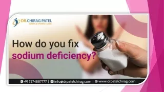 Understanding the Reasons for Sodium Deficiency| Dr Chirag Patel