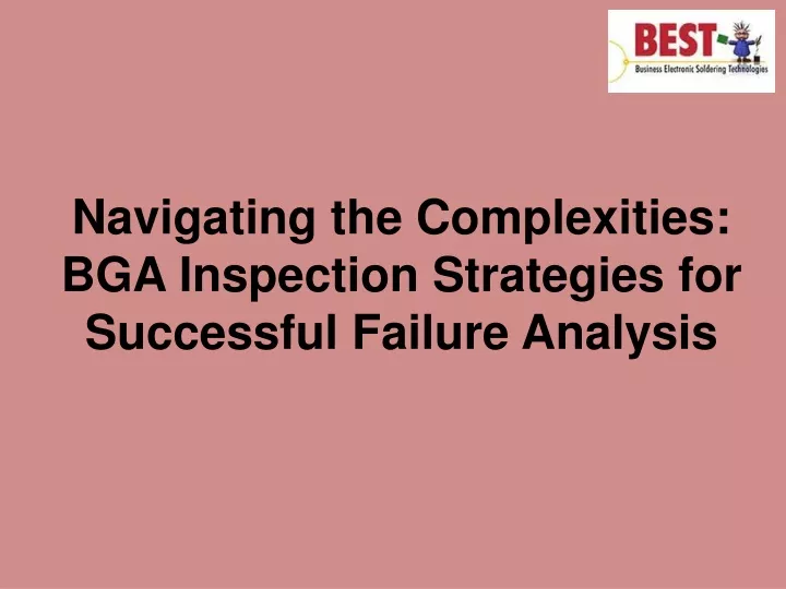 PPT - Navigating the Complexities: BGA Inspection Strategies for Successful Failure An 