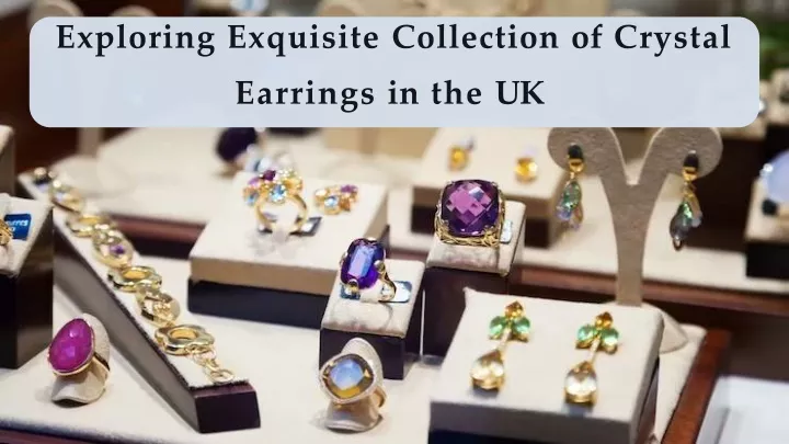 exploring exquisite collection of crystal earrings in the uk