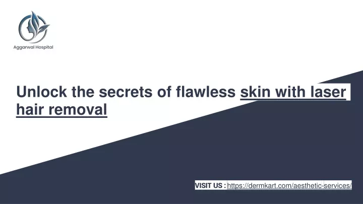 unlock the secrets of flawless skin with laser hair removal