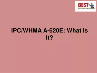 IPC/WHMA A-620E: What Is It?