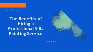 The Benefits of Hiring a Professional Villa Painting Service