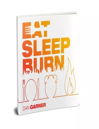 Dan Garner, Eat Sleep Burn™ PDF eBook