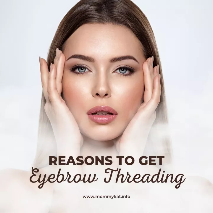reasons to get eyebrow threading
