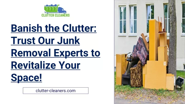 banish the clutter trust our junk removal experts