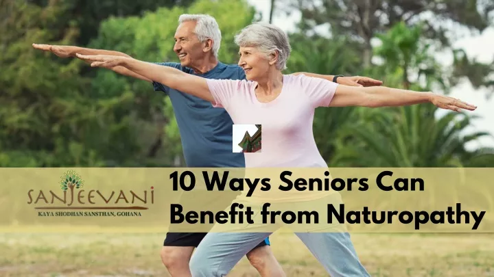 10 ways seniors can benefit from naturopathy