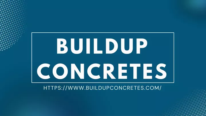 buildup concretes