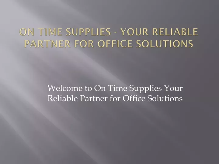 on time supplies your reliable partner for office solutions