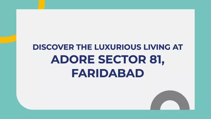 discover the luxurious living at adore sector