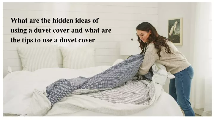 what are the hidden ideas of using a duvet cover