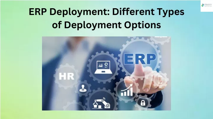 erp deployment different types of deployment