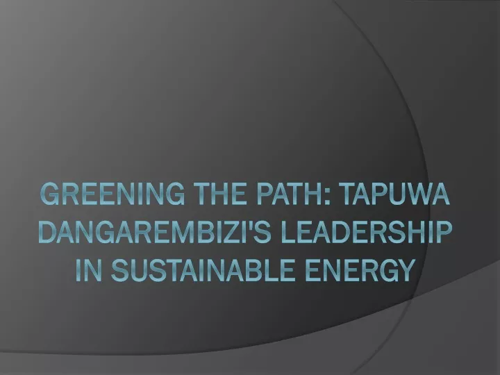 greening the path tapuwa dangarembizi s leadership in sustainable energy