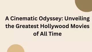 A Cinematic Odyssey Unveiling the Greatest Hollywood Movies of All Time