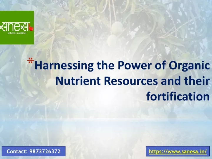 harnessing the power of organic nutrient resources and their fortification