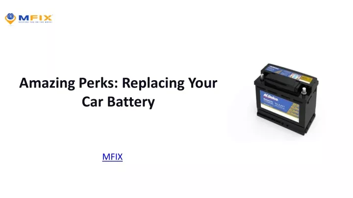 amazing perks replacing your car battery